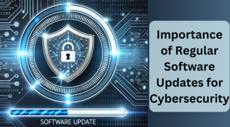 The Importance of Regular Software Updates for Cybersecurity