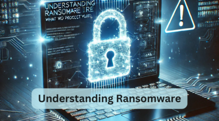 Understanding Ransomware: What It Is and How to Protect Yourself